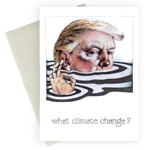 Greeting card with Donald Trump "What climate change?"